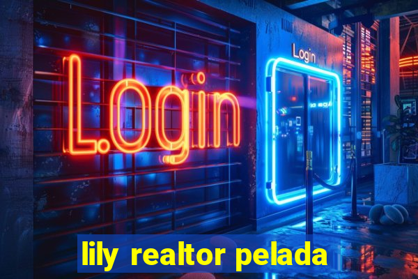 lily realtor pelada